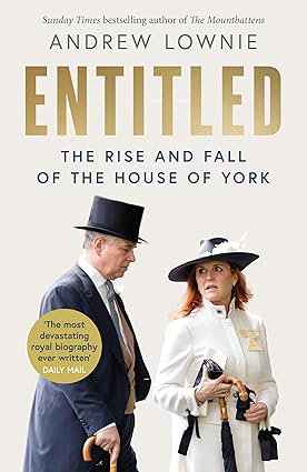 Cover of Entitled: The Rise and Fall of the House of York by Andrew Lownie – Royal Biography Hardcover, August 2025