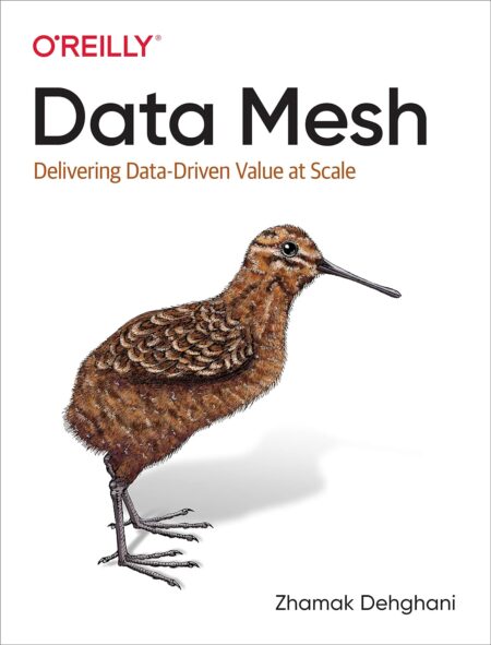 Data Mesh: Delivering Data-Driven Value at Scale
